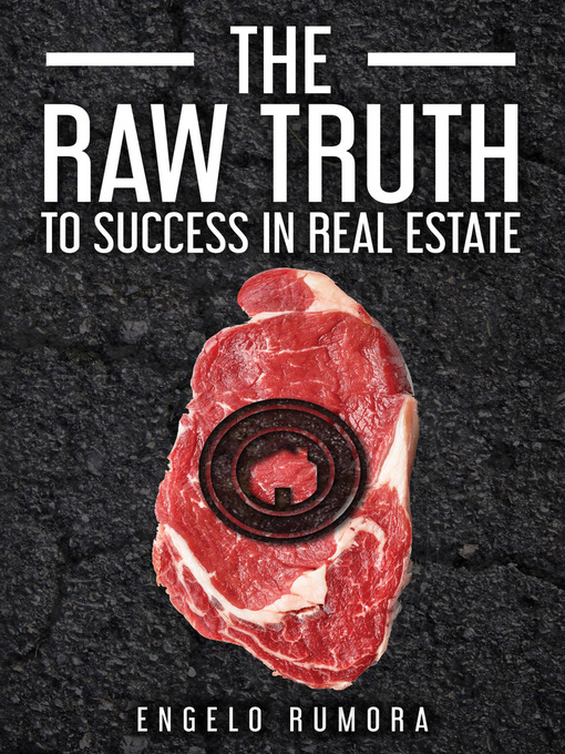 Title details for The Raw Truth to Success in Real Estate by Engelo Rumora - Available